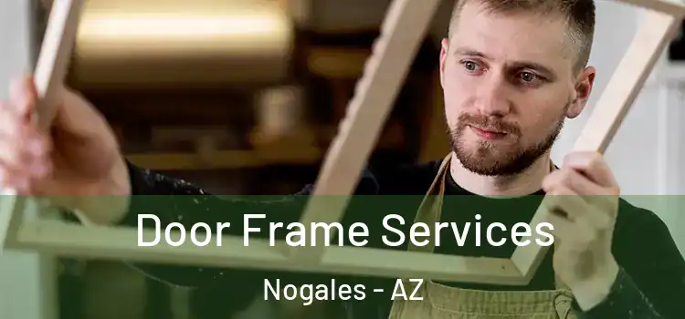 Door Frame Services Nogales - AZ