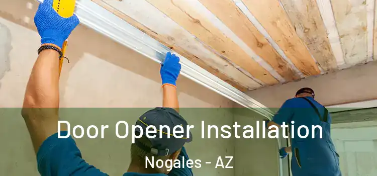 Door Opener Installation Nogales - AZ