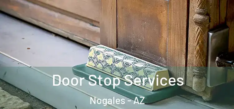 Door Stop Services Nogales - AZ