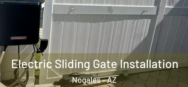 Electric Sliding Gate Installation Nogales - AZ