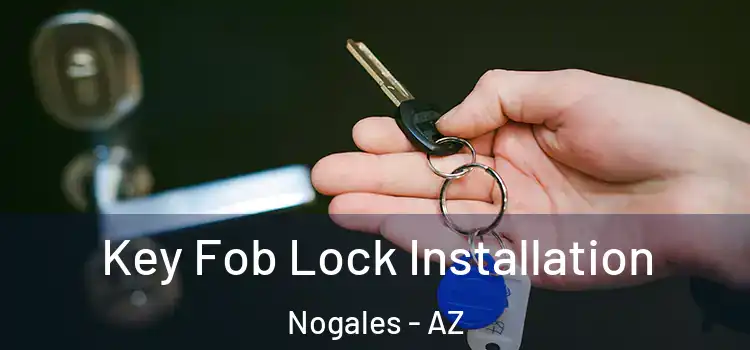 Key Fob Lock Installation Nogales - AZ