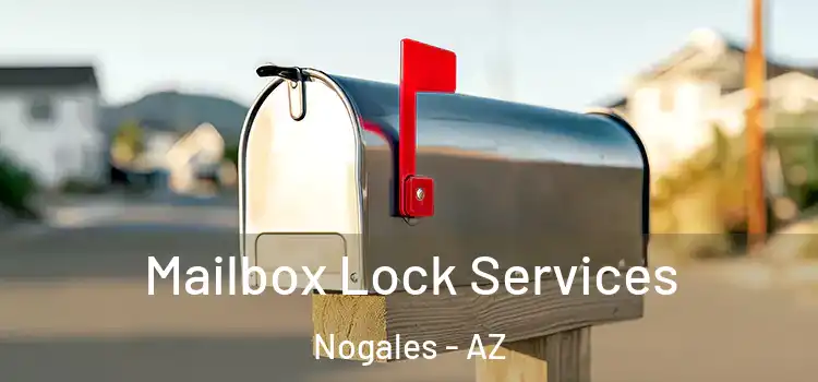 Mailbox Lock Services Nogales - AZ