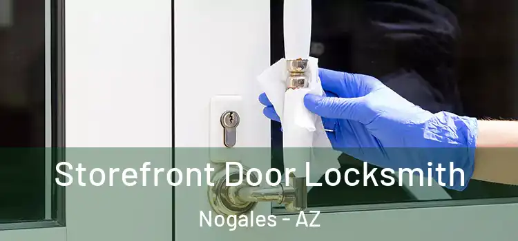  Storefront Door Locksmith Nogales - AZ