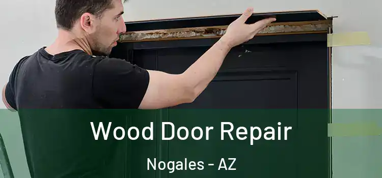  Wood Door Repair Nogales - AZ